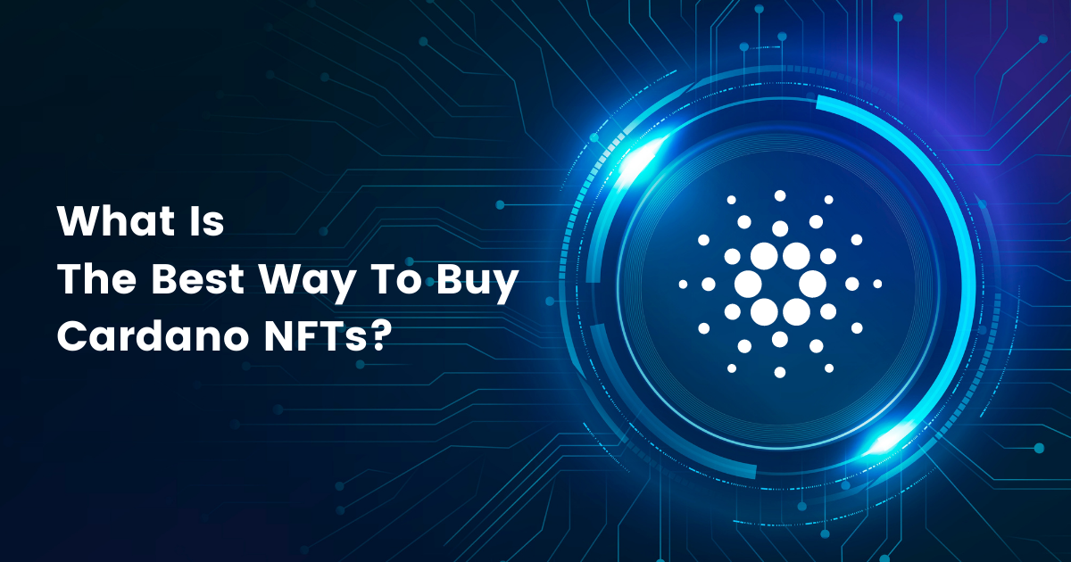 What Is The Best Way To Buy Cardano NFTs